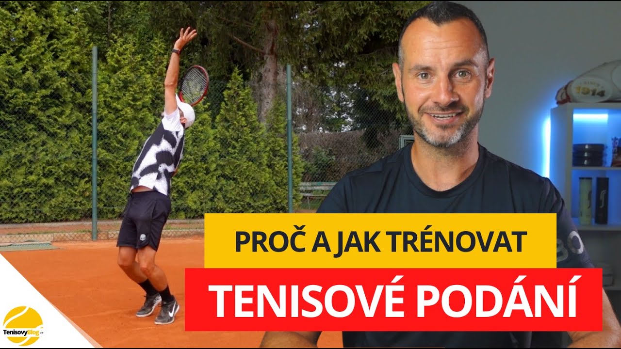 PROČ a JAK trénovat TENISOVÉ PODÁNÍ