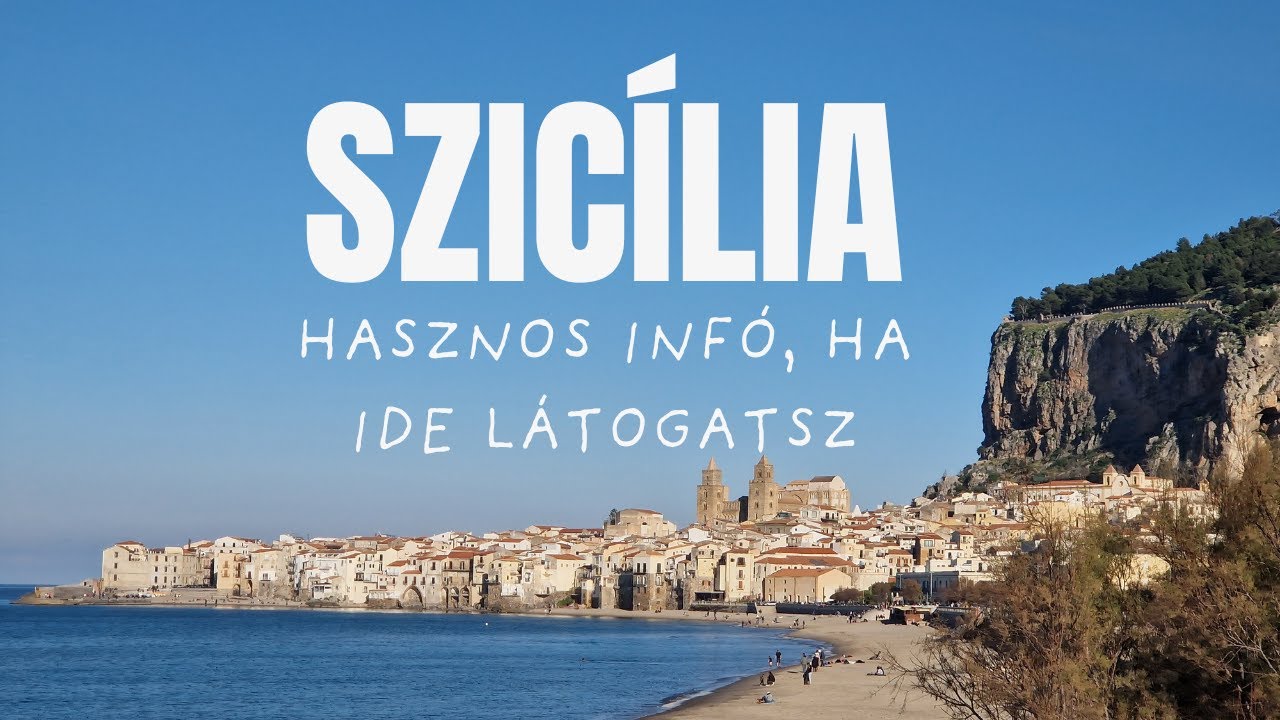 SZICÍLIA - HASZNOS TANÁCSOK, TUDNIVALÓK SZICÍLIÁRA UTAZÓKNAK + Hasznos linkek -  #cefalu #szicília