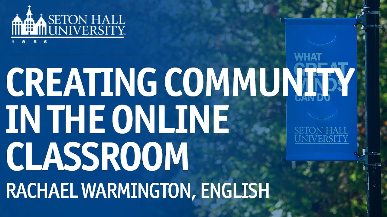 CREATING COMMUNITY IN THE ONLINE CLASSROOM