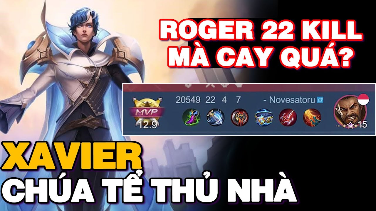 MLBB | CHÚA TỂ THỦ NHÀ XAVIER TÁI XUẤT VỚI GAME 25': ROGER TEAM BẠN 22 XÁC MÀ CAY QUÁ? | Tốp Mỡ