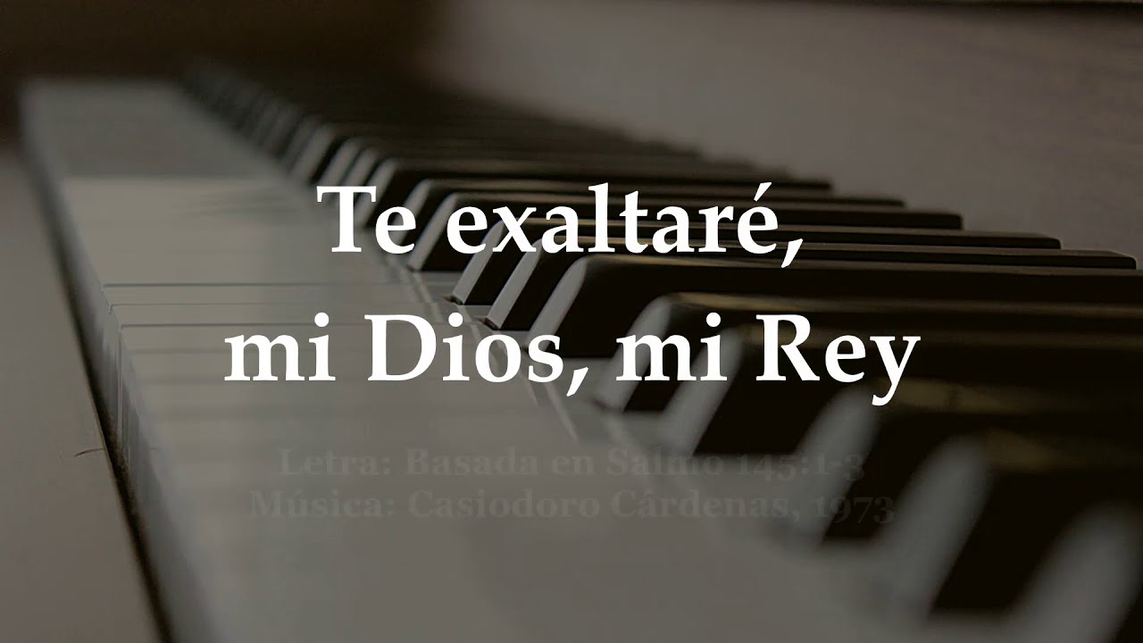 Te exaltaré, mi Dios, mi Rey (solo piano)CSG # 90