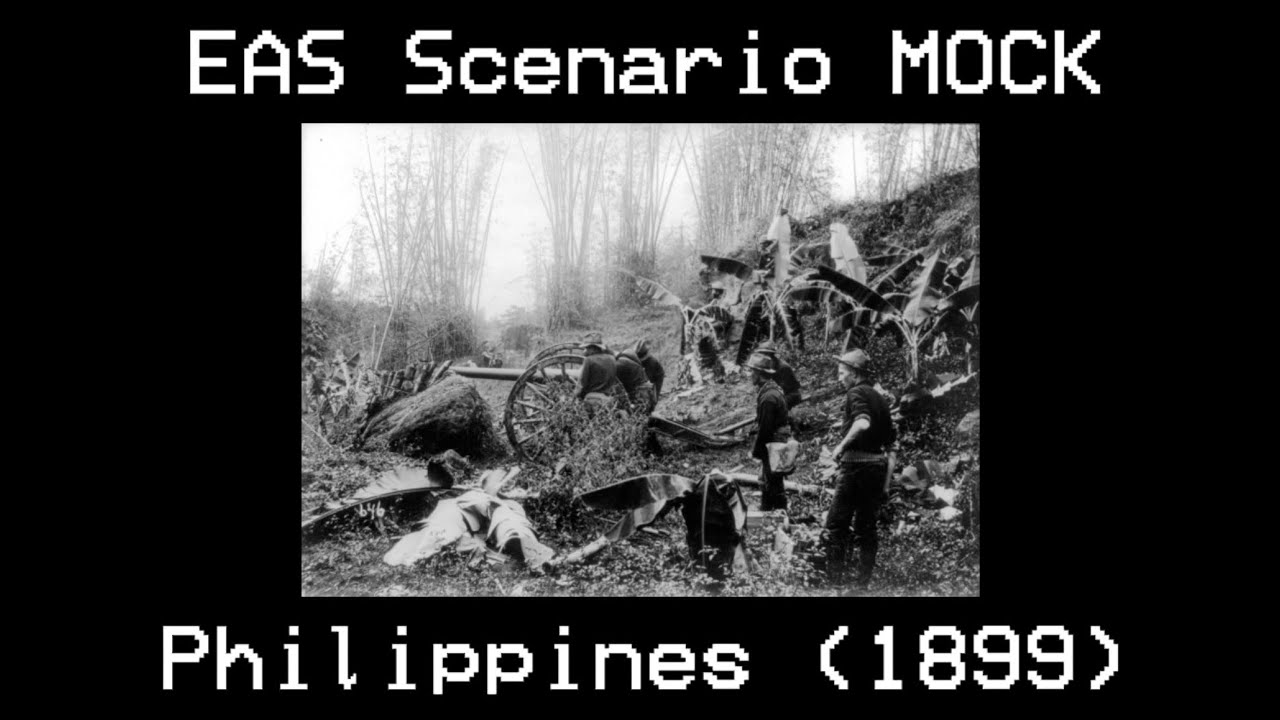EAS Scenario MOCK - Philippines (1899) - Start of the Philippine-American War