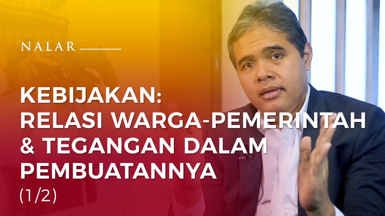 NALAR Ep. 03. KEBIJAKAN PUBLIK: RELASI WARGA-PEMERINTAH & TEGANGAN DALAM PEMBUATANNYA (1/2)