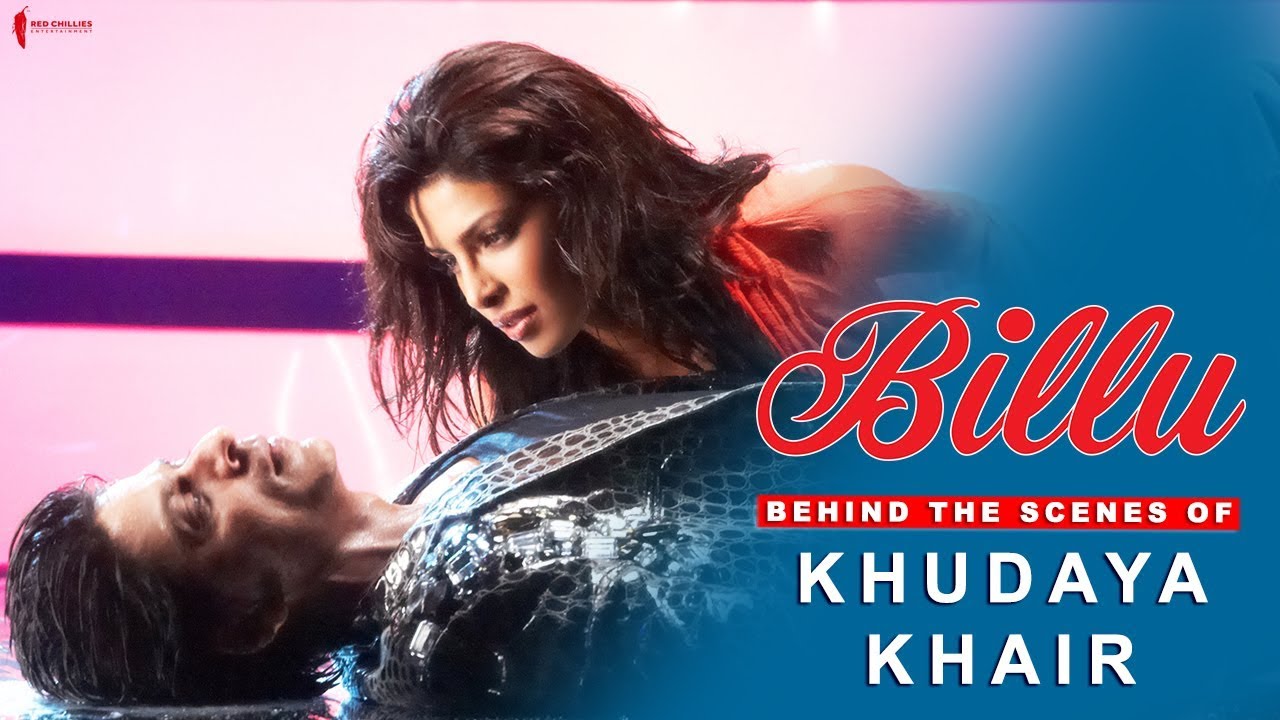 Billu | Behind The Scenes of Song Khudaya Khair | Lara Dutta, Priyanka Chopra, Shah Rukh Khan