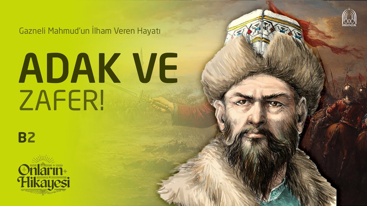 Adak ve Zafer: Gazneli Mahmud&rsquo;un İlham Veren Hayatı | Onların Hikayesi - B2