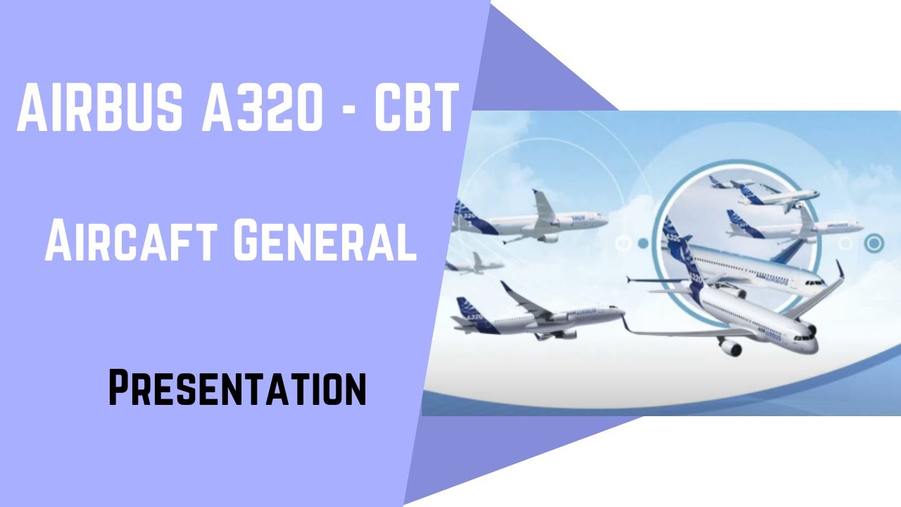 Airbus A320 CBT Aircaft General Presentation