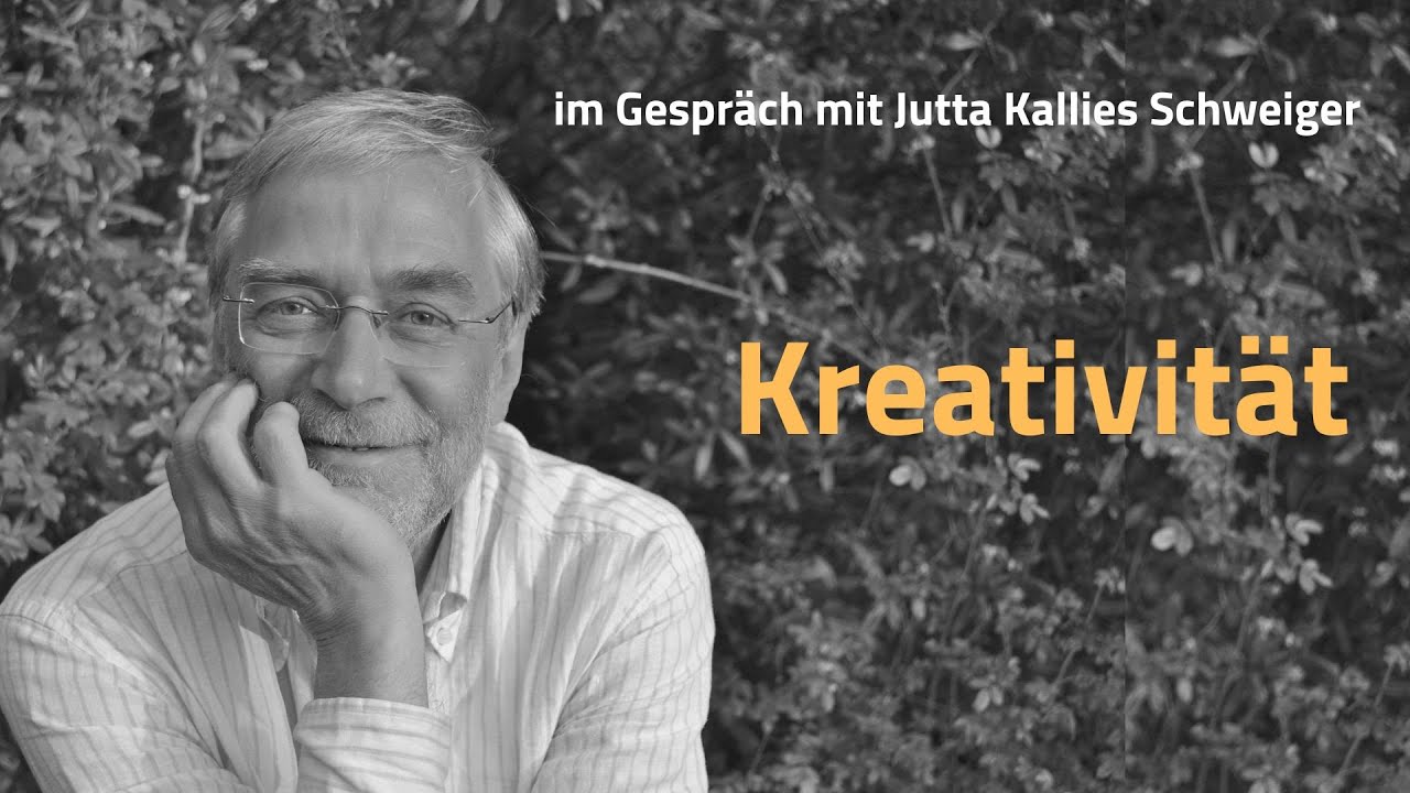 Kreativität - Gerald Hüther im Gespräch mit Jutta Kallies Schweiger