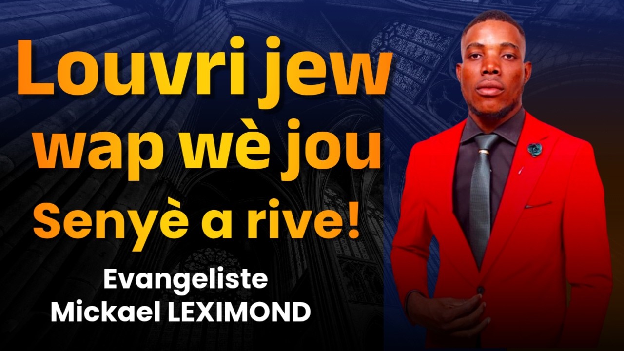 Louvri jew wap wè jou Senyè a rive! Evangeliste Mickael LEXIMOND-9 MARS 2026