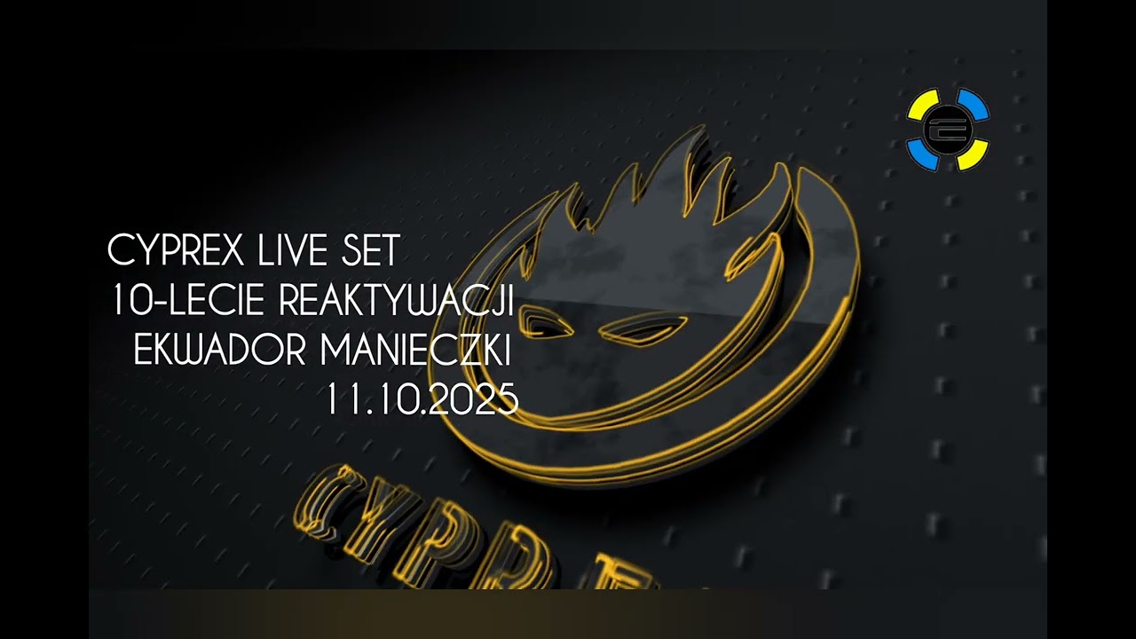 CYPREX LIVE SET -10 LECIE REAKTYWACJI EKWADOR MANIECZKI 11.10.2025