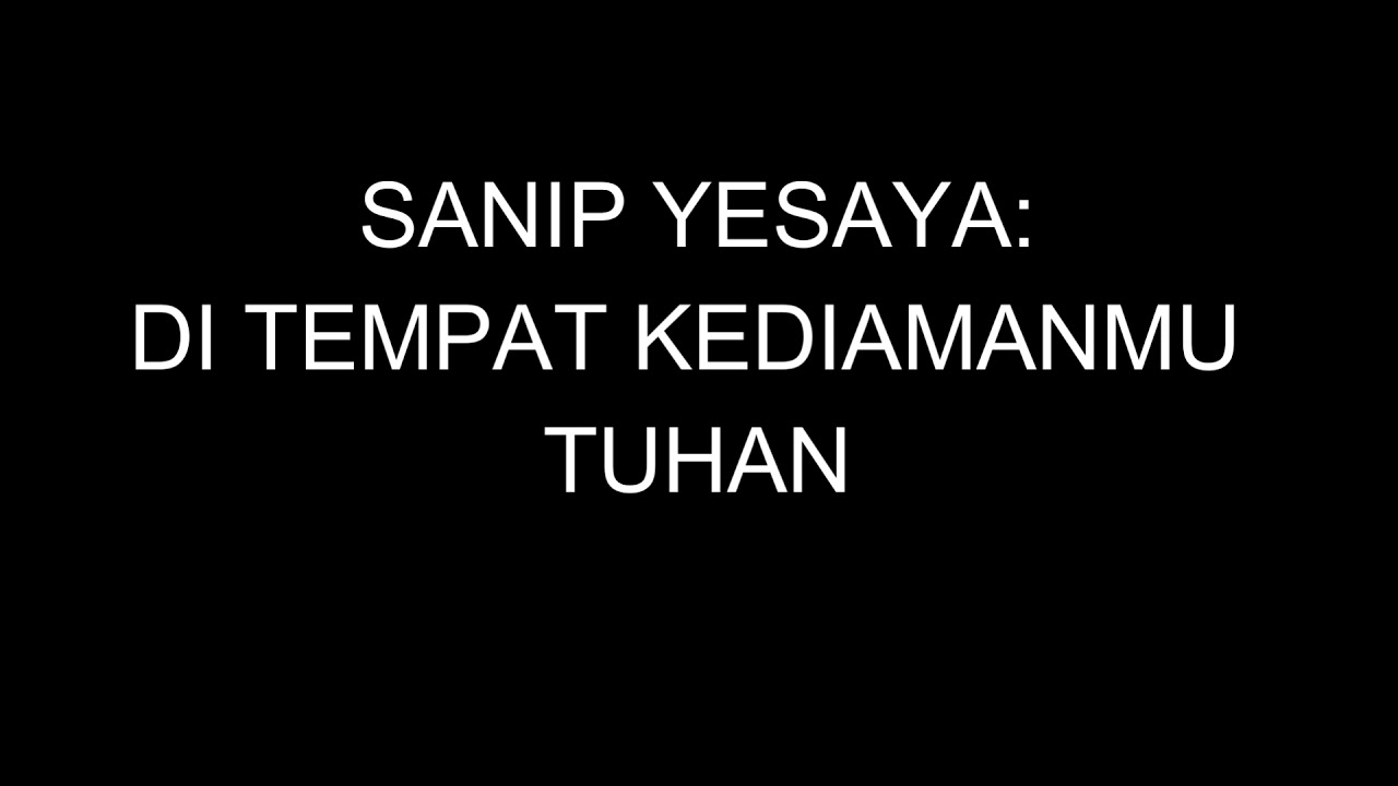 Sanip Yesaya - Di Tempat KediamanMu Tuhan