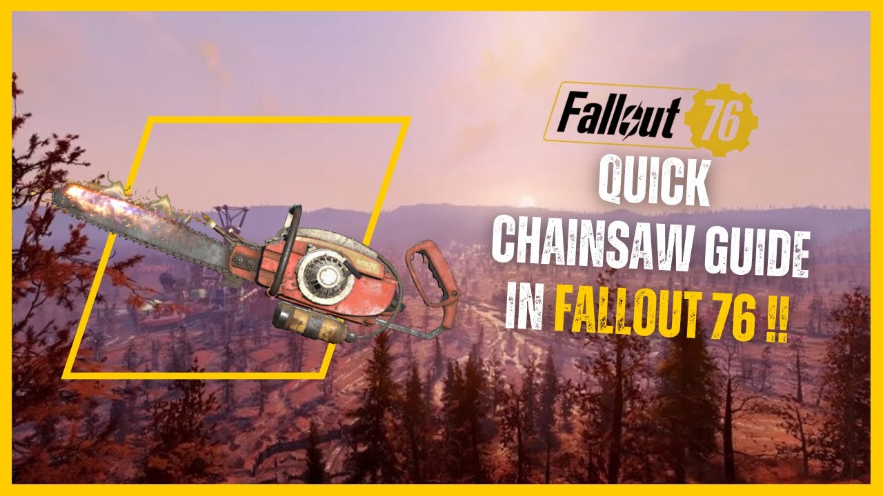 Quick Chainsaw Guide in Fallout 76 !!