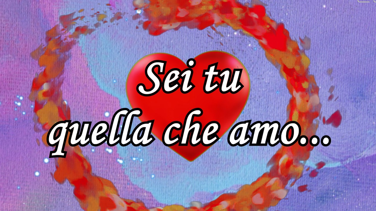 Sei tu quella che amo...