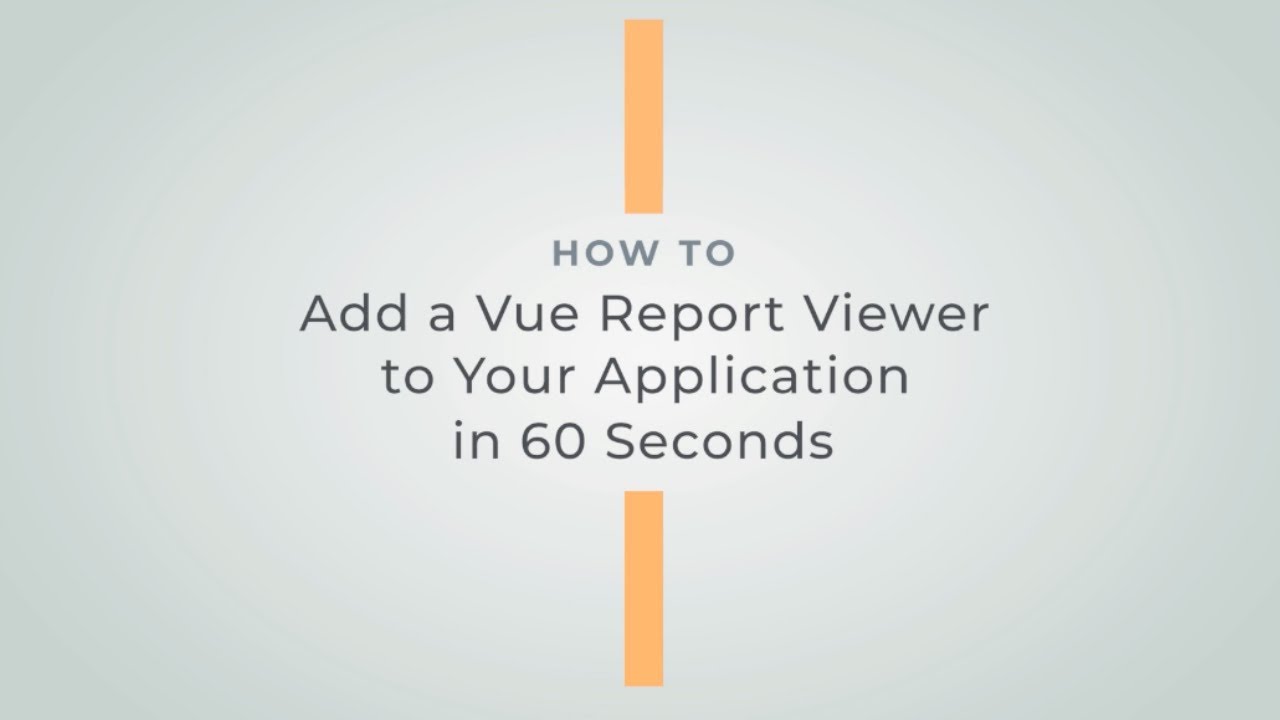 How to Add a Vue Report Viewer to Your Application in 60 Seconds