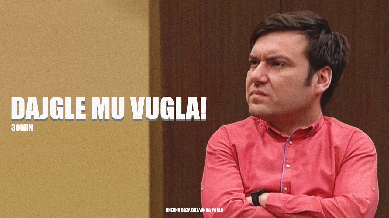 Državni posao - Dajgle mu vugla | 30 min