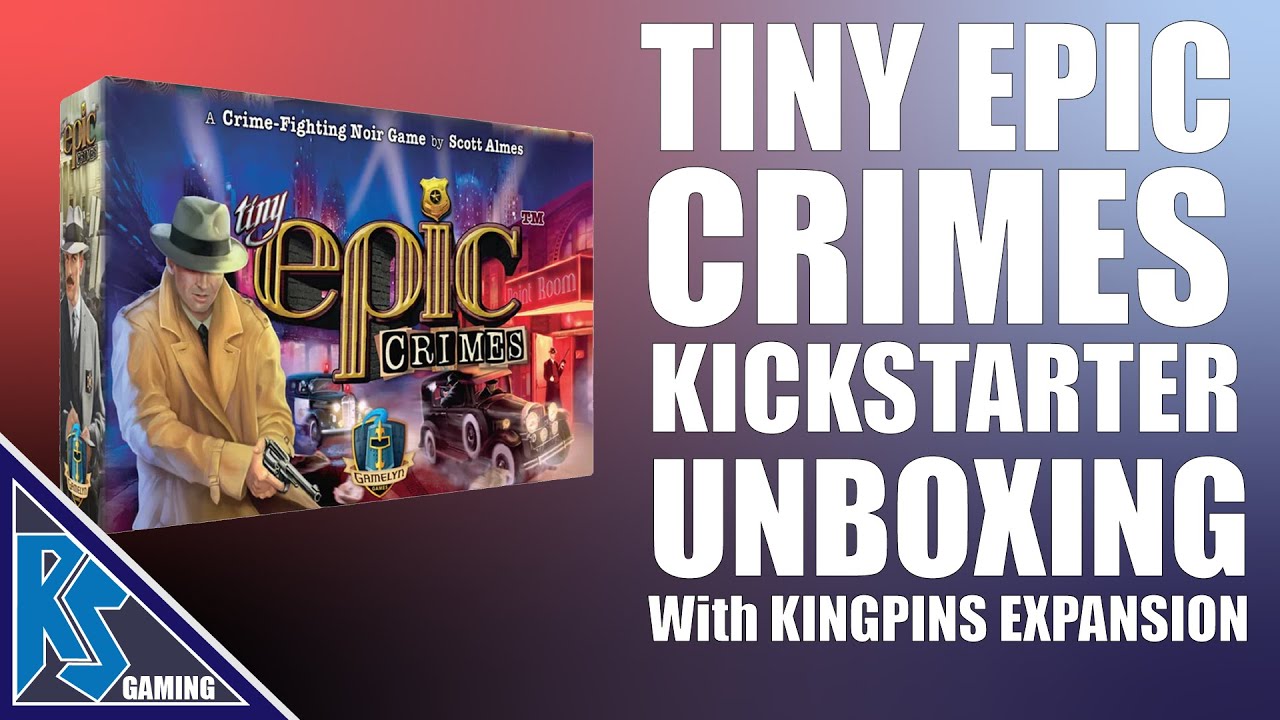 Unboxing - Tiny Epic Crimes Deluxe Edition w/ Kingpins Expansion | Gamelyn Games