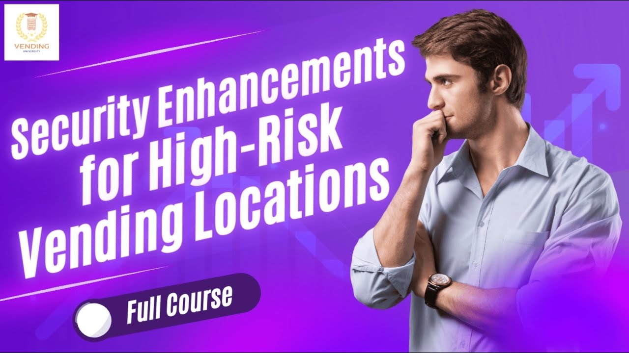 Security Enhancements for High Risk Vending Locations