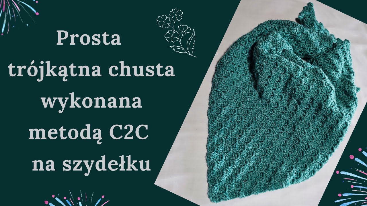 Prosta trójkątna chusta wykonana metodą C2C na szydełku