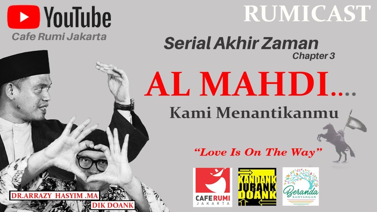 🟢 AKHIR ZAMAN BAG.3 | AL MAHDI, KAMI MENANTIKANMU - DIK DOANK & BUYA DR. ARRAZY HASYIM,MA | RUMICAST