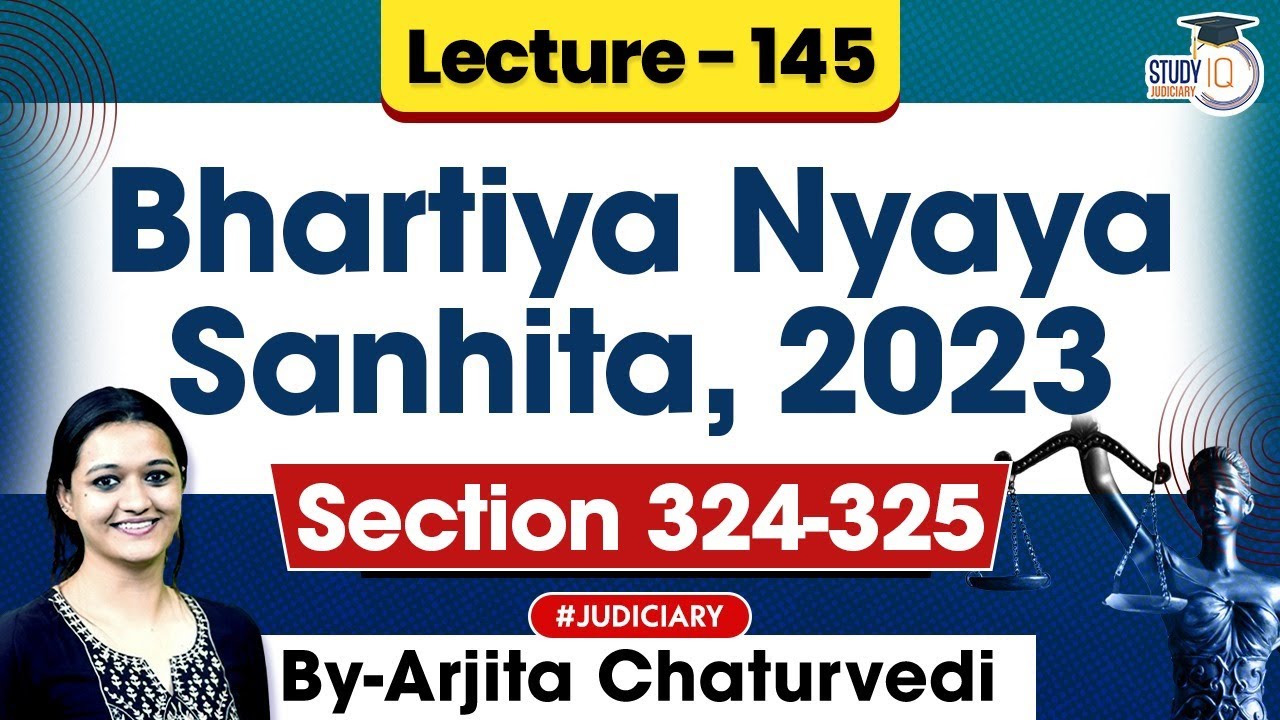 Bhartiya Nyaya Sanhita 2023 | Section 324-325 BNS 2023 | New Criminal Laws Detailed Lecture #145