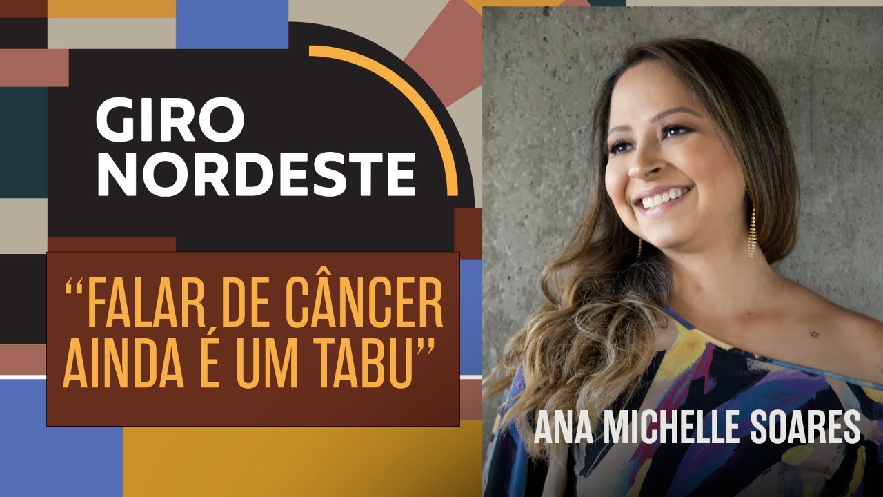 “Falar de câncer ainda é um tabu” | Ana Michelle Soares, a Anami, no Giro Nordeste