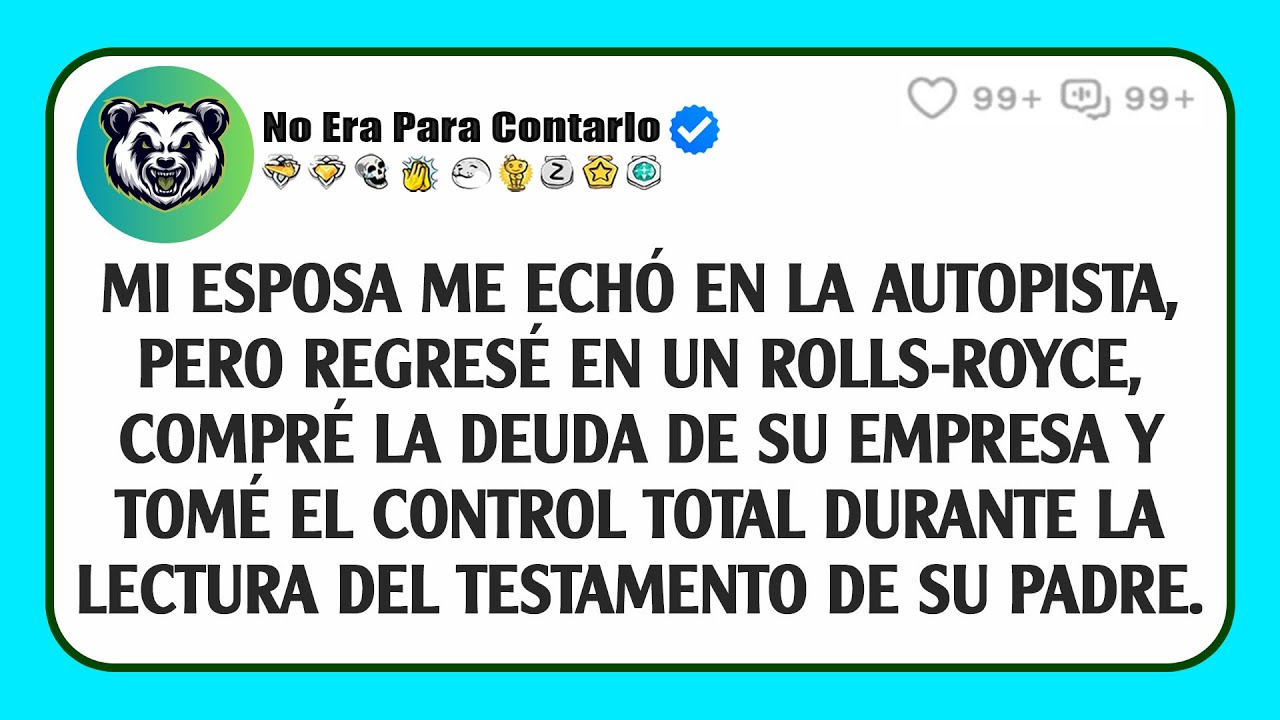 Mi esposa me echó en la autopista, pero regresé en un Rolls-Royce, compré la deuda de su empresa...