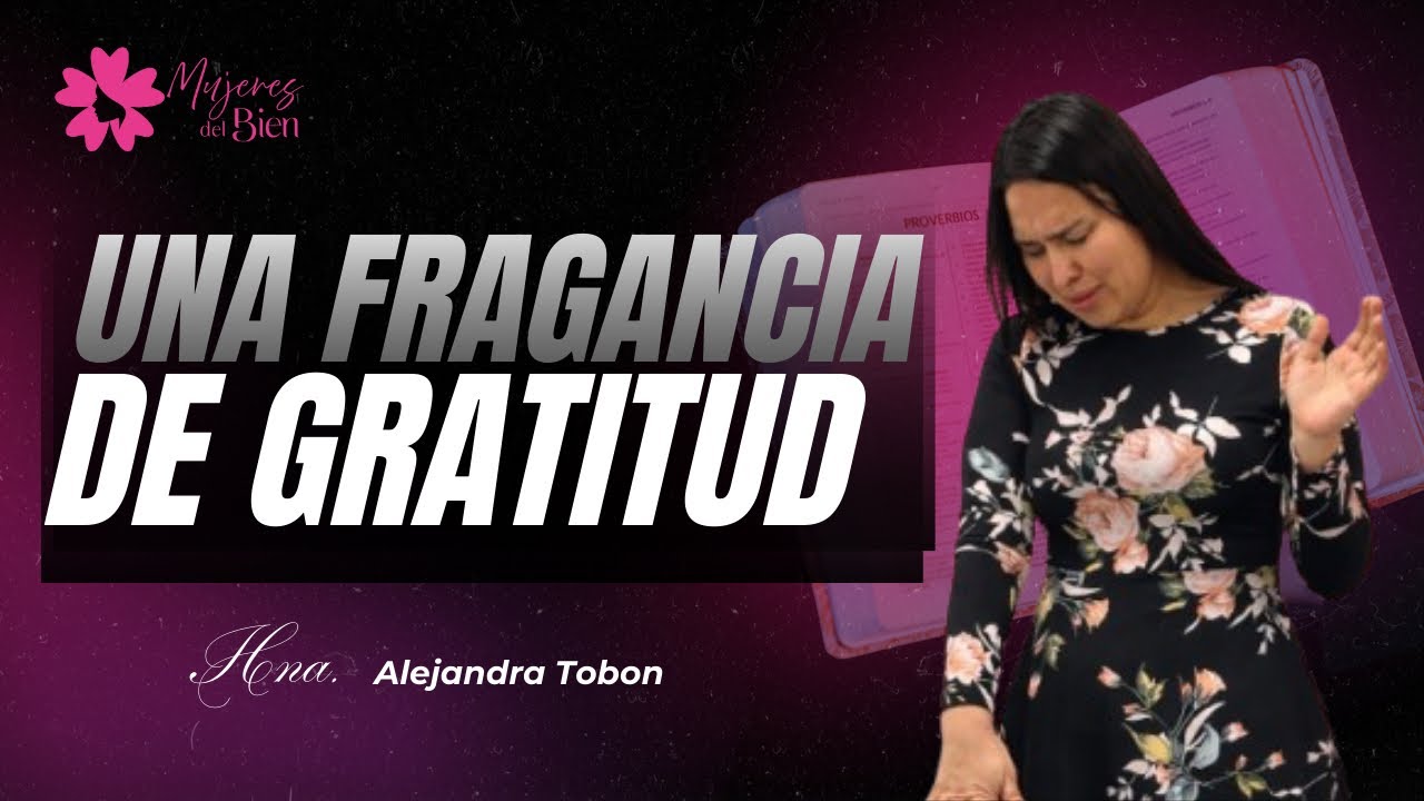 UNA FRAGANCIA DE GRATITUD | Culto Mujeres Del Bien.