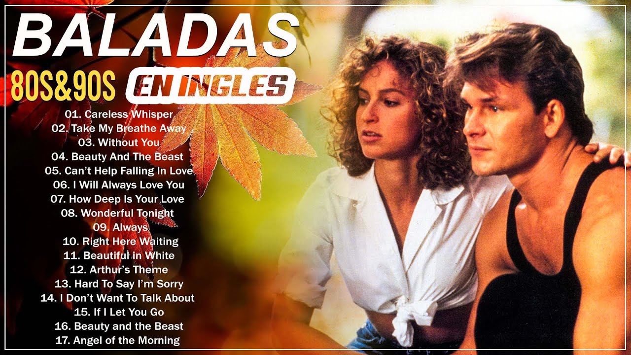 Baladas Rom&aacute;nticas Ingles De Los 80 Y 90: Canciones Rom&aacute;nticas Que Seguro Has Escuchado