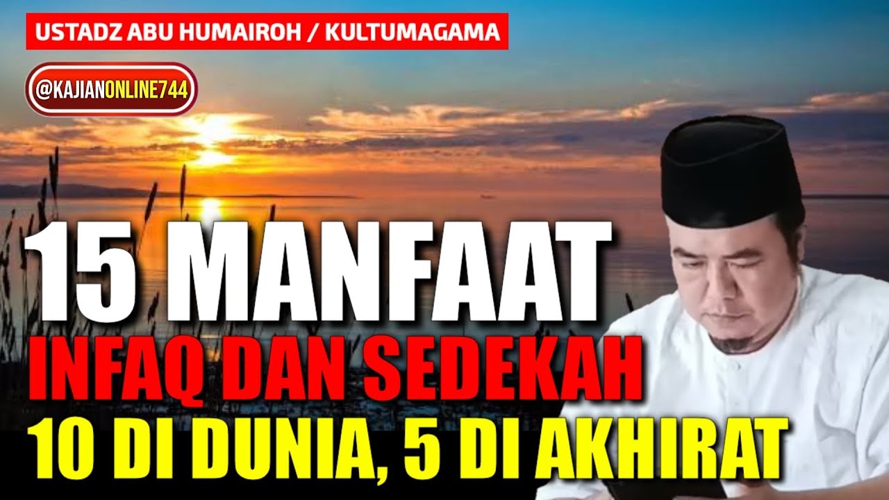 15 MANFAAT INFAQ DAN SEDEKAH 10 DI DUNIA 5 DI AKHIRAT/USTADZ ABU HUMAIROH @KajianOnline744