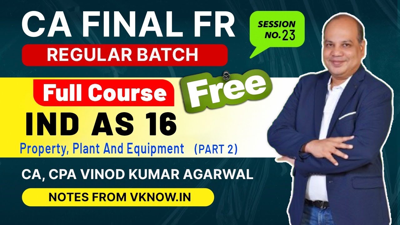 CA Final FR Ind AS 16 - Lecture 2 | Property, Plant And Equipment