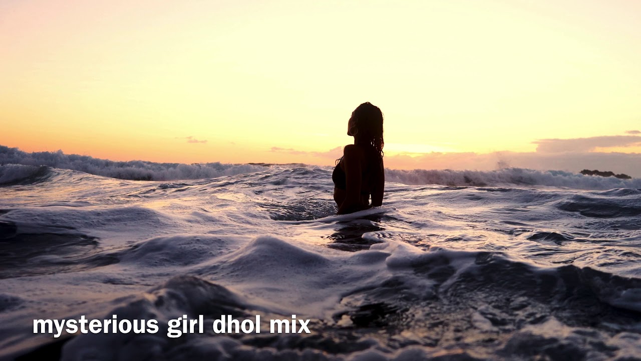 mysterious girl dhol mix