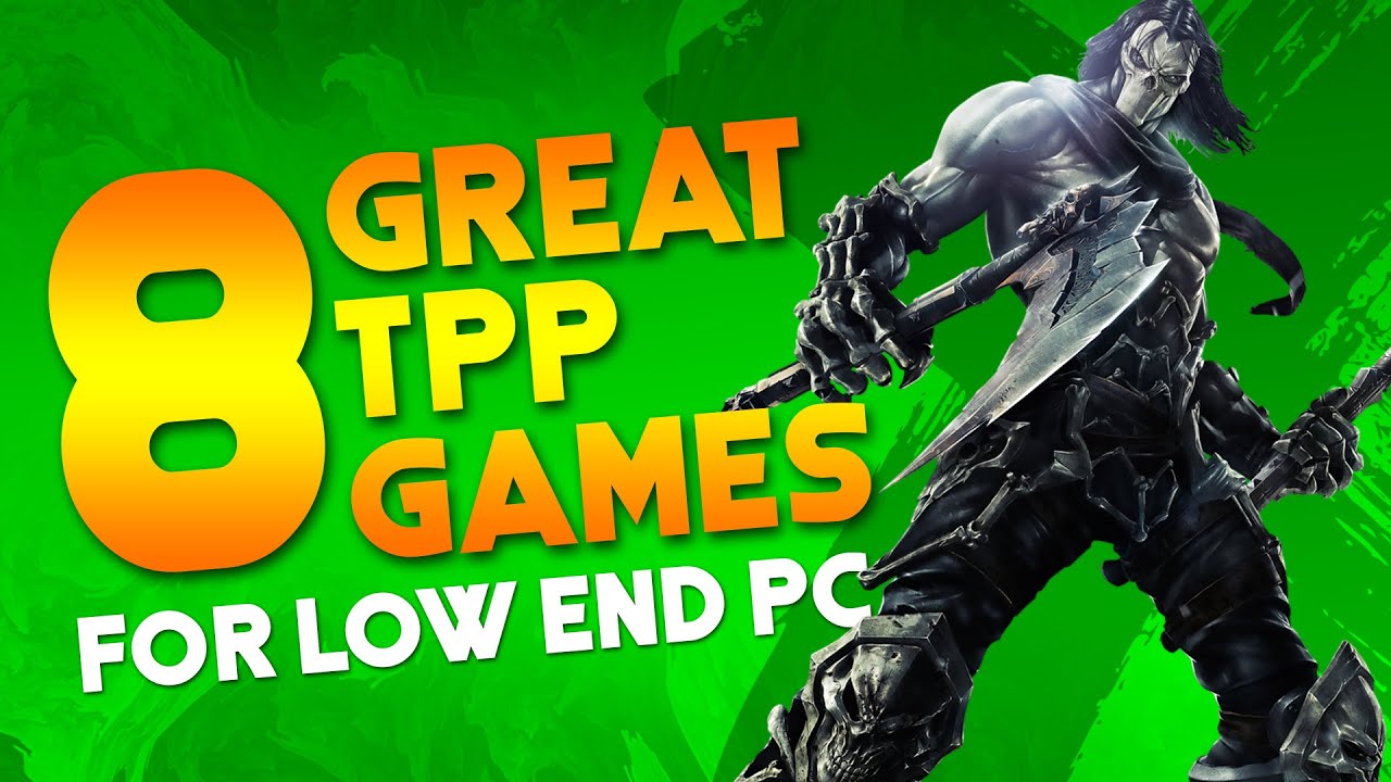 8 great TPP games for Low End PC