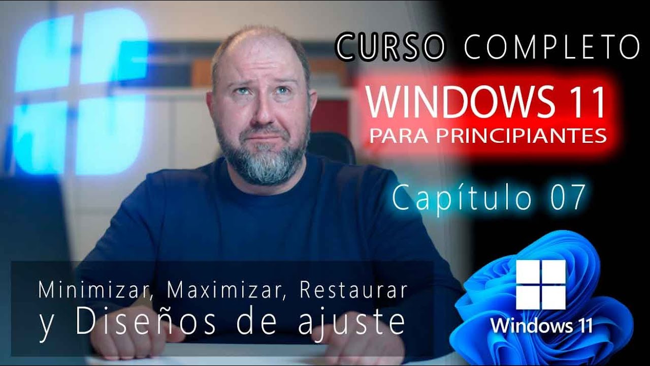 7. Curso Windows 11 para Principiantes ⭐MINIMIZAR, RESTAURAR, MAXIMIZAR Y DISEÑOS DE AJUSTE