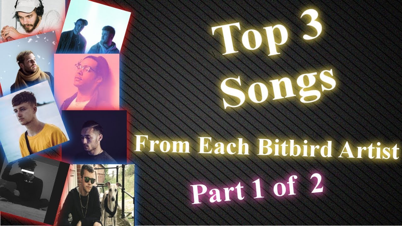 Top 3 Songs From Each Bitbird Artist | PART 1 OF 2