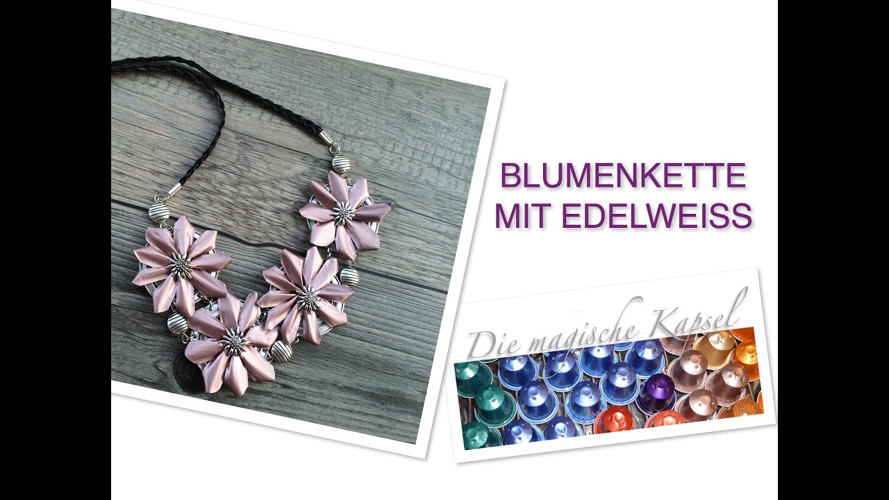 DIY-Nespresso - Blumenhalskette mit Edelweiss - die magische (Kaffee)-Kapsel
