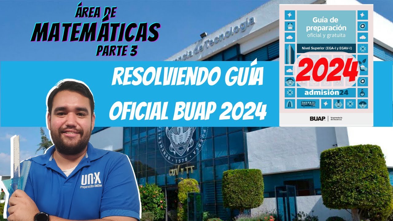 RESOLVIENDO la NUEVA GUÍA DE ESTUDIOS - ÁREA DE MATEMÁTICAS (3ERA PARTE) - BUAP 2024 EGA I