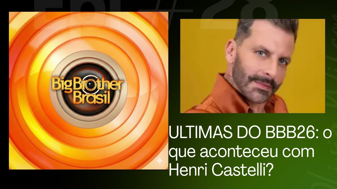 BBB 26 - Análise do jogo. Notícias mais recentes. O estado de Henri Castelli após convulsão. 