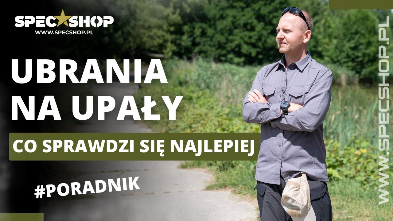 Co założyć na siebie w upał? Nasz SPRAWDZONY wybór | SpecShop.pl