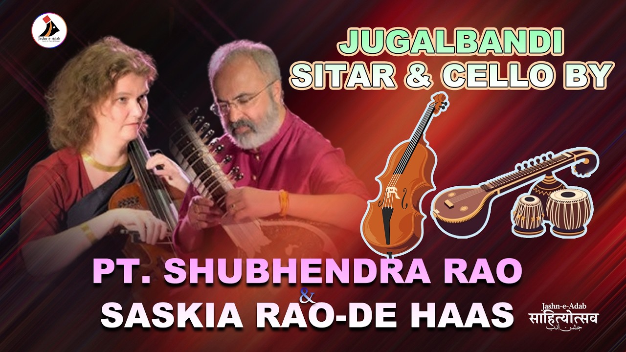 Jugalbandi &ndash; Sitar & Cello by Pt. Shubhendra Rao & Saskia Rao-de Haas | Jashn-e-Adab 2024