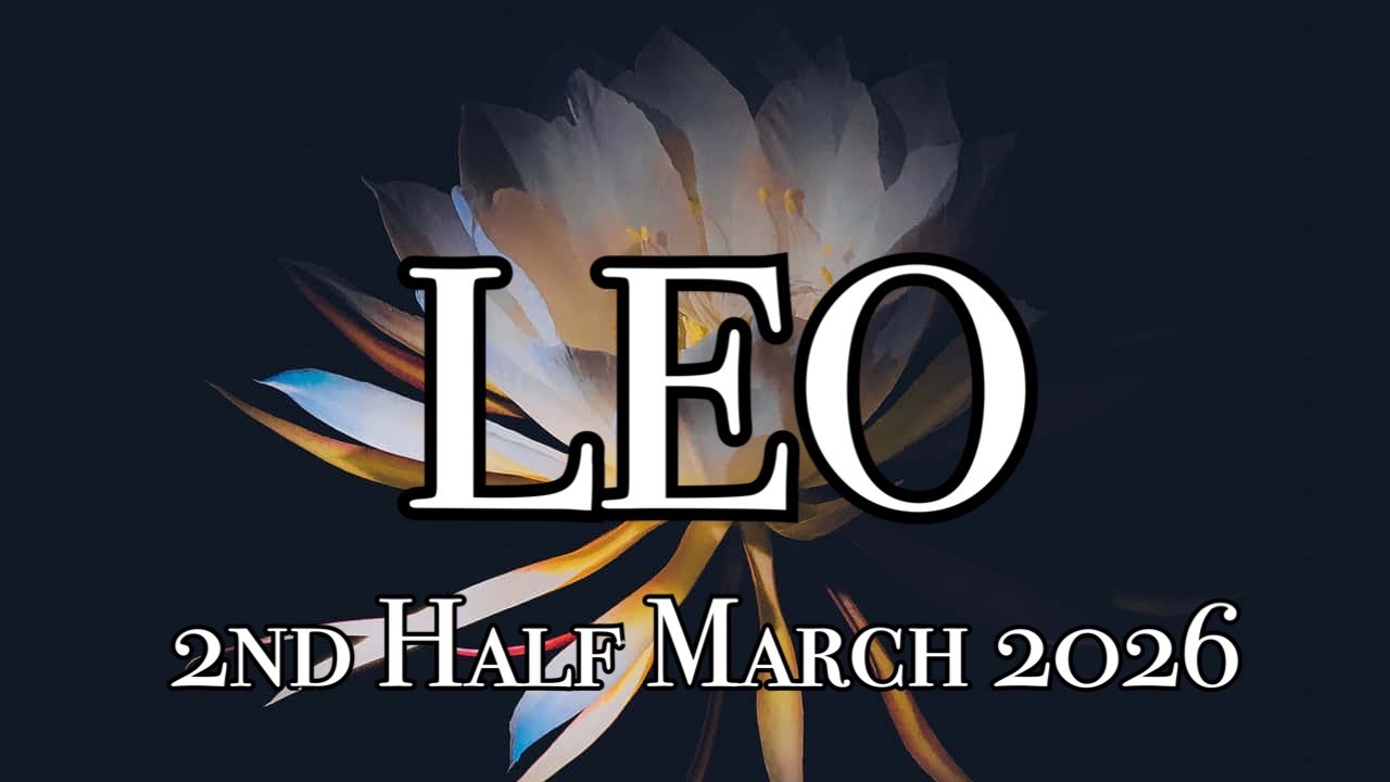 Leo ♉️ Sa Ikalawang Kalahati Ng Buwan Na Dapat Mong Malaman March 2026