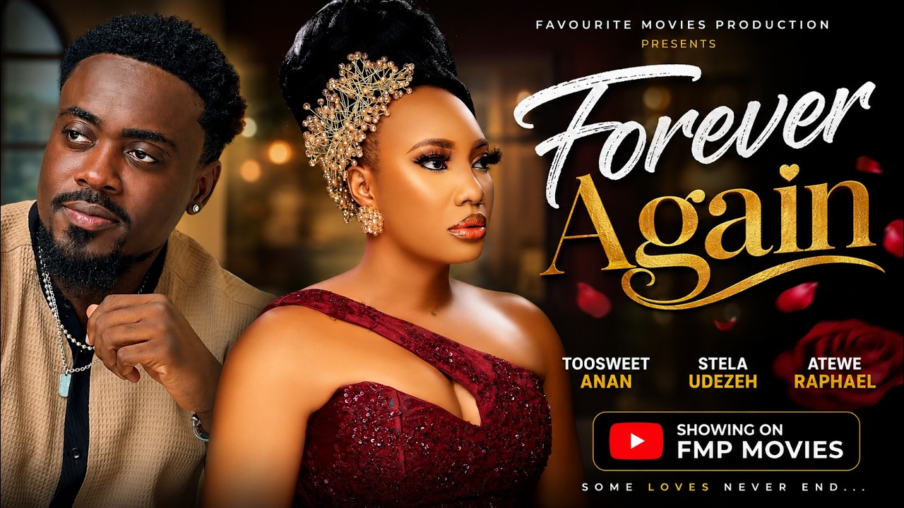 Forever Again - Toosweet Anan | Latest Nigerian Movies