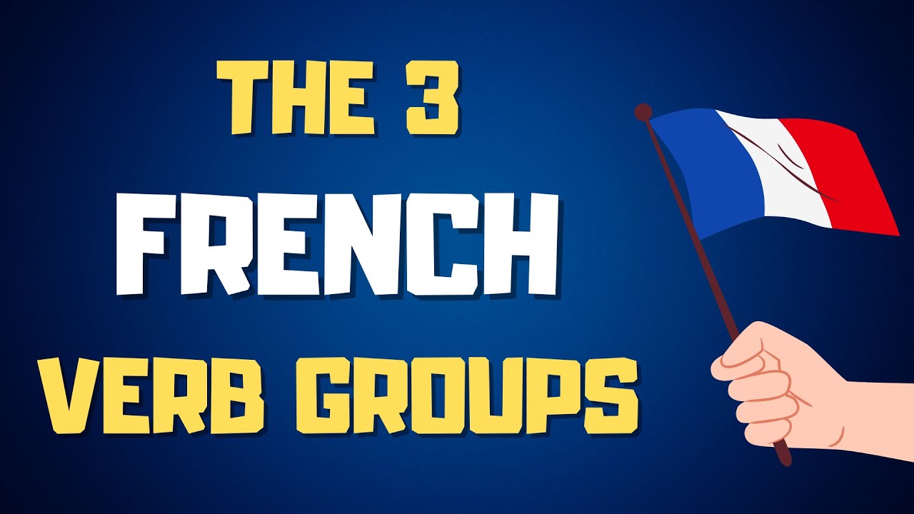 The 3 French verb groups : French Made Easy