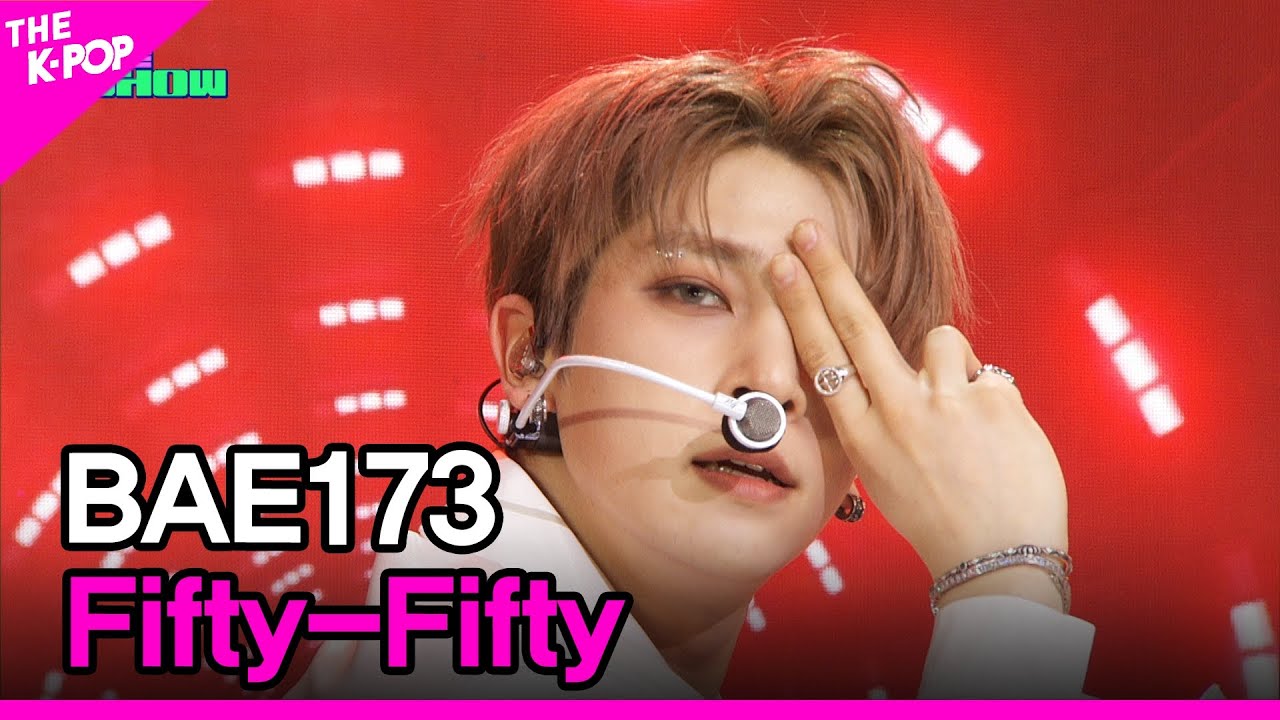BAE173, Fifty-Fifty [THE SHOW 240402]