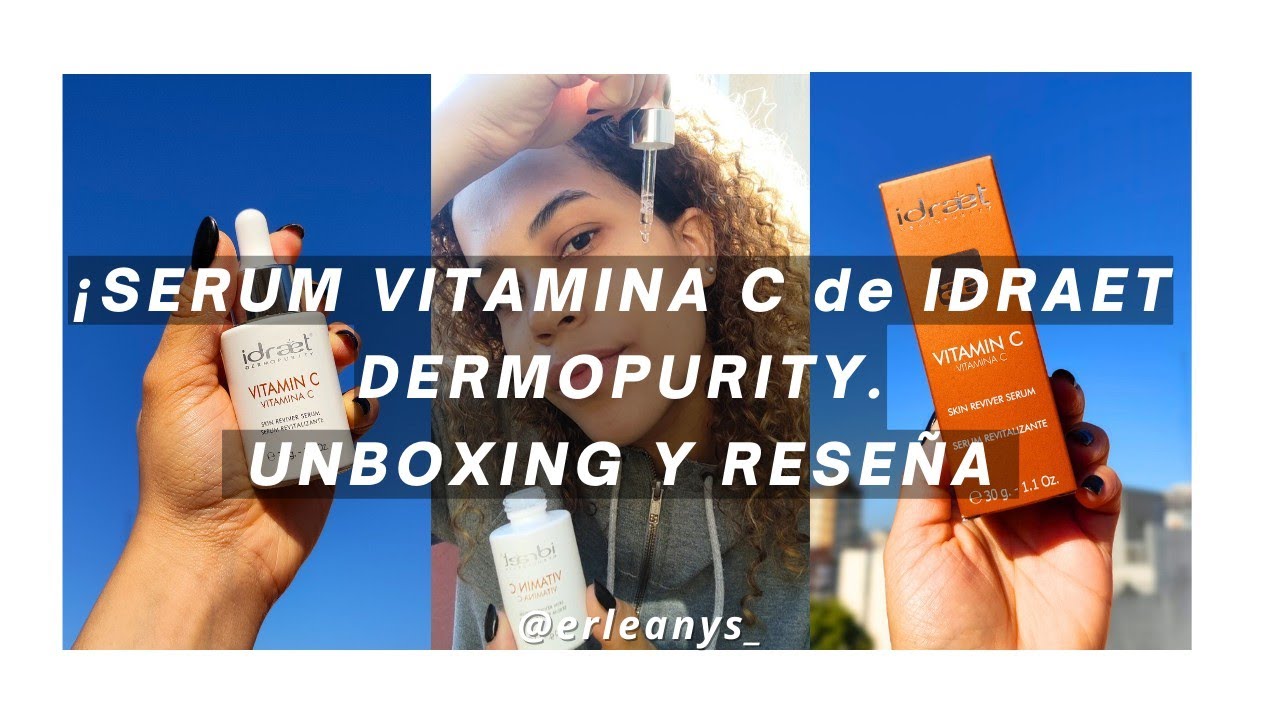 SERUM VITAMINA C de IDRAET DERMOPURITY + UNBOXING Y RESE&Ntilde;A - @erleanys_