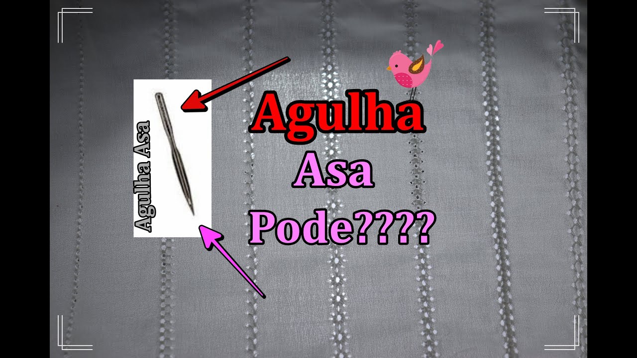 AGULHA ASA -  Pode???