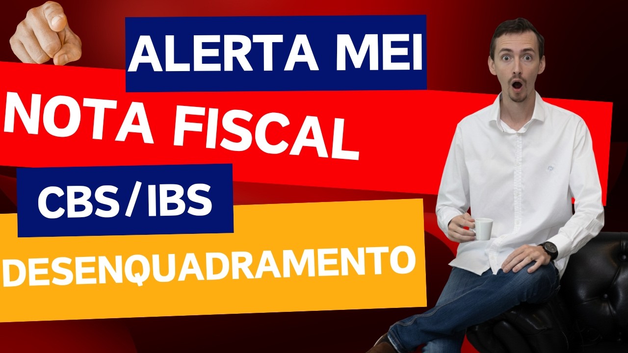 ALERTA MEI 2026: DESENQUADRAMENTO, NOTA FISCAL OBRIGATÓRIA e IBS/CBS