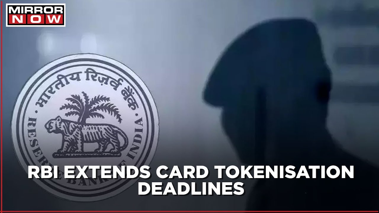 RBI Extends The Deadline Of Credit Card And Debit Card Tokenisation By 6 Months