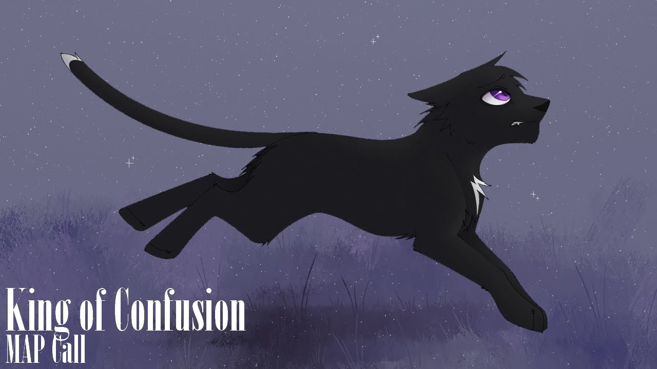 King of Confusion | Open Warrior Cats Arc 1 MAP Call [6/10 Filled; 3/10 Done]