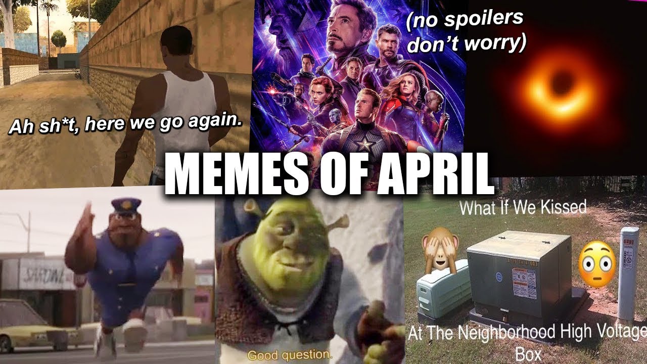 MEMES OF APRIL 2019