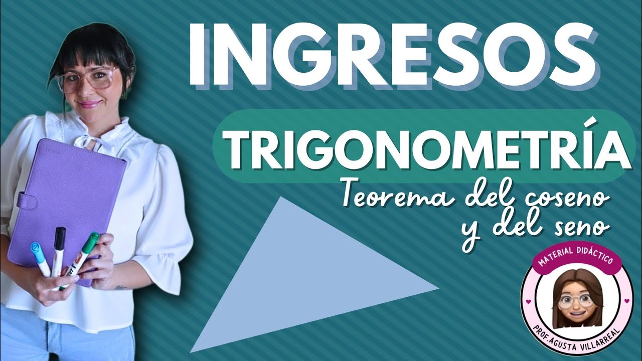 ESPECIAL INGRESOS. TEOREMA DEL COSENO Y DEL SENO (Triángulos oblicuángulos)