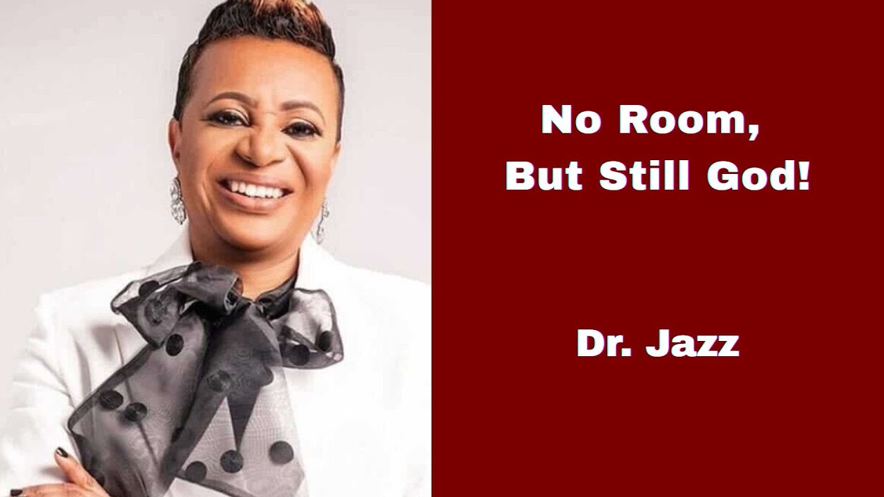 No Room, But Still God!  //  Dr. Jazz